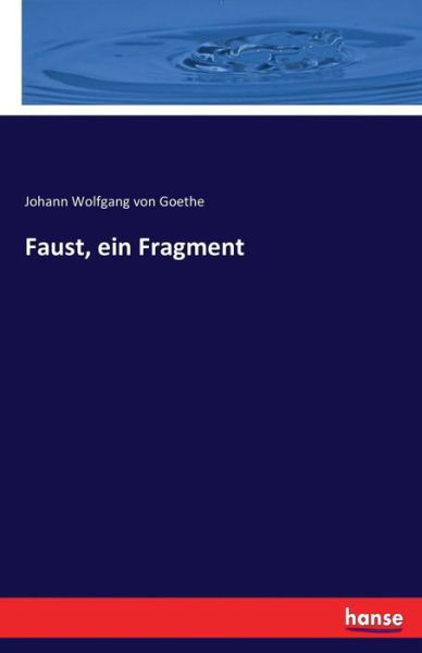 Faust, ein Fragment - Goethe - Libros -  - 9783744721837 - 30 de marzo de 2017