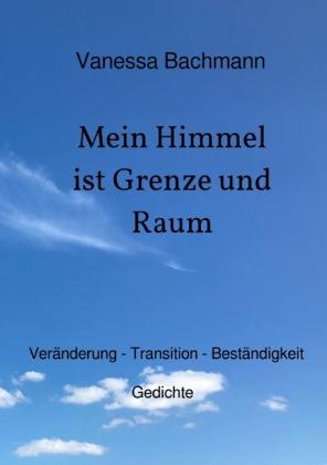 Cover for Bachmann · Mein Himmel ist Grenze und Rau (Book)