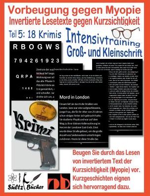 Cover for Renate Sultz · Vorbeugung gegen Myopie - Invertierte Lesetexte gegen Kurzsichtigkeit - INTENSIVTRAINING: Grosse und kleine Schrift im Wechsel (Taschenbuch) (2019)