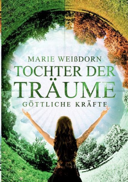 Cover for Marie Weissdorn · Tochter der Traume: Goettliche Krafte (Paperback Book) (2020)