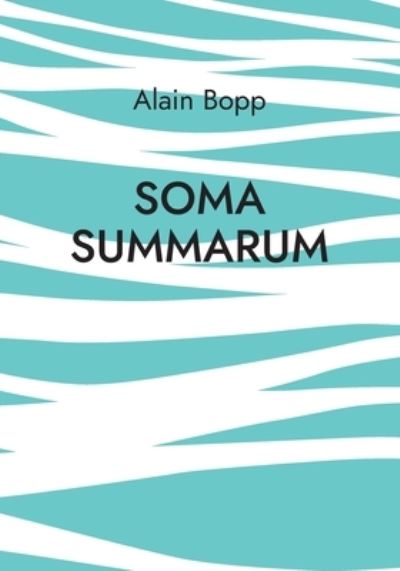 Cover for Alain Bopp · Soma Summarum: Programm zur psychodynamischen Tiefenanalyse und -Entspannung (Paperback Book) (2021)
