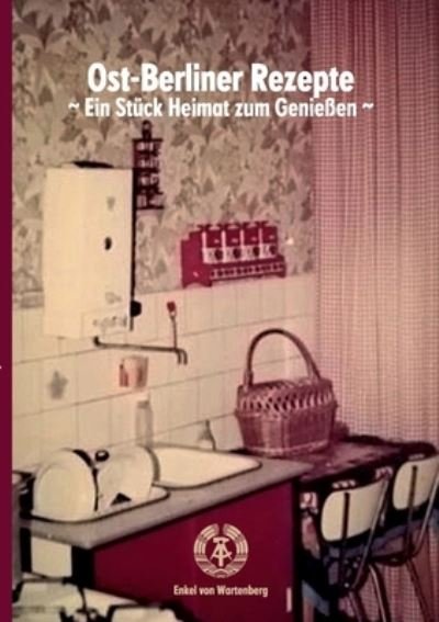 Cover for Enkel Von Wartenberg · Ost-Berliner Rezepte (Pocketbok) (2022)