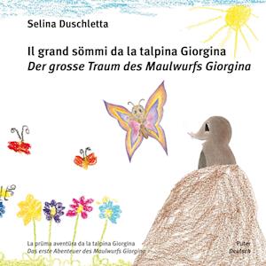 Cover for Selina Duschletta · Il grand sömmi da la talpina Giorgina / Der grosse Traum des Maulwurfs Giorgina (Book) (2023)