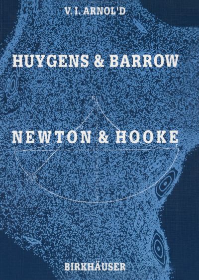Cover for Vladimir I. Arnold · Huygens and Barrow, Newton and Hooke: Pioneers in mathematical analysis and catastrophe theory from evolvents to quasicrystals (Paperback Book) (1990)