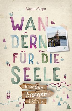 Cover for Klaus Meyer · In und um Bremen. Wandern für die Seele (Book) (2022)