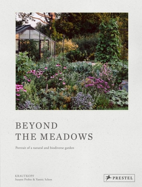 Cover for Susann Probst · Beyond the Meadows: Portrait of a Natural and Biodiverse Garden by Krautkopf (Hardcover Book) (2024)