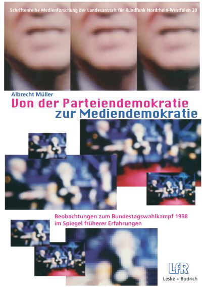 Cover for Albrecht Muller · Von Der Parteiendemokratie Zur Mediendemokratie: Beobachtungen Zum Bundestagswahlkampf 1998 Im Spiegel Fruherer Erfahrungen - Schriftenreihe Medienforschung Der Landesanstalt Fur Medien (Taschenbuch) [1999 edition] (1999)