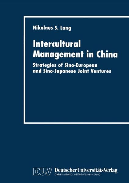 Intercultural Management in China: Strategies of Sino-European and Sino-Japanese Joint Ventures - Nikolaus S Lang - Books - Deutscher Universitatsverlag - 9783824403837 - March 12, 1998