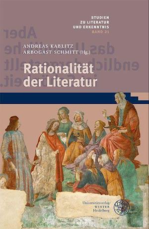 Rationalität in der Literatur - Arbogast Schmitt - Books - Universitatsverlag Winter GmbH Heidelber - 9783825349837 - September 28, 2023