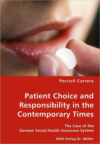 Cover for Percivil Carrera · Patient Choice and Responsibility in the Contemporary Times- the Case of the German Social Health Insurance System (Paperback Book) (2007)