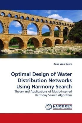 Cover for Zong Woo Geem · Optimal Design of Water Distribution Networks Using Harmony Search: Theory and Applications of Music-inspired Harmony Search Algorithm (Taschenbuch) (2009)
