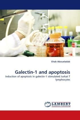 Cover for Ehab Aboueladab · Galectin-1 and Apoptosis: Induction of Apoptosis in Galectin-1 Stimulated Jurkat T Lymphocytes (Taschenbuch) (2010)