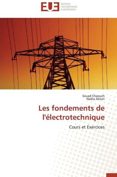 Cover for Nadia Akkari · Les Fondements De L'électrotechnique: Cours et Exercices (Paperback Book) [French edition] (2018)