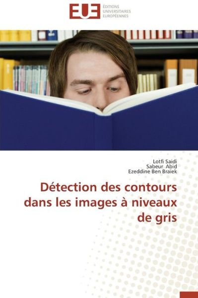 Cover for Ezeddine Ben Braiek · Détection Des Contours Dans Les Images À Niveaux De Gris (Taschenbuch) [French edition] (2018)