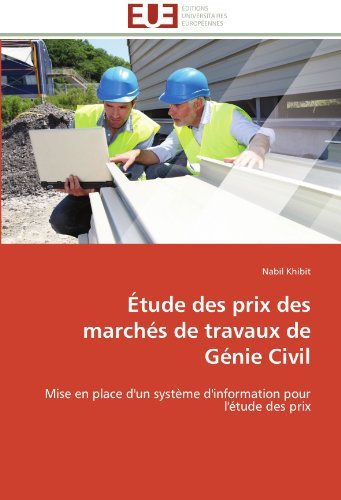 Cover for Nabil Khibit · Étude Des Prix Des Marchés De Travaux De Génie Civil: Mise en Place D'un Système D'information Pour L'étude Des Prix (Paperback Book) [French edition] (2018)