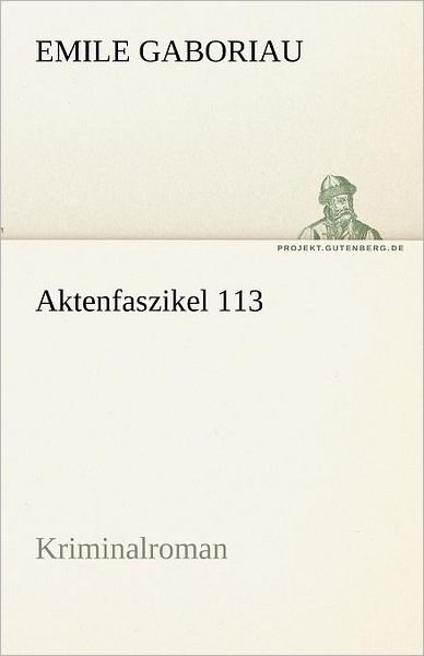 Cover for Emile Gaboriau · Aktenfaszikel 113: Kriminalroman (Tredition Classics) (German Edition) (Paperback Book) [German edition] (2012)
