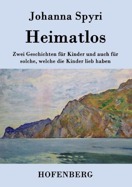 Heimatlos - Johanna Spyri - Libros - Hofenberg - 9783843028837 - 19 de febrero de 2015