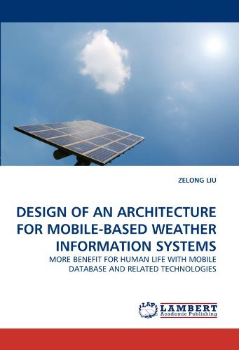 Cover for Zelong Liu · Design of an Architecture for Mobile-based Weather Information Systems: More Benefit for Human Life with Mobile Database and Related Technologies (Taschenbuch) (2011)