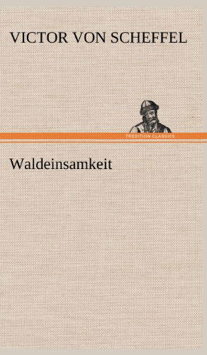 Cover for Victor Von Scheffel · Waldeinsamkeit (Hardcover Book) [German edition] (2012)