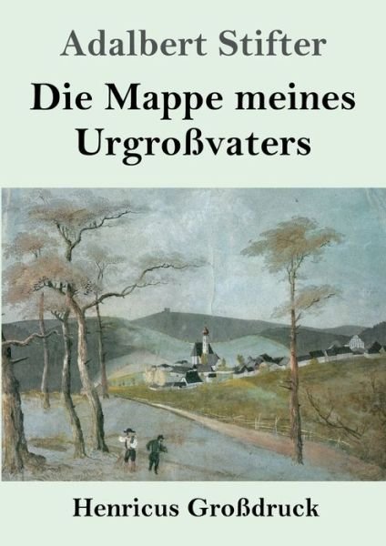 Cover for Adalbert Stifter · Die Mappe meines Urgrossvaters (Grossdruck) (Taschenbuch) (2019)
