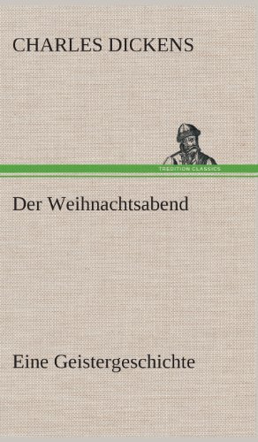 Cover for Charles Dickens · Der Weihnachtsabend Eine Geistergeschichte (Hardcover Book) [German edition] (2013)