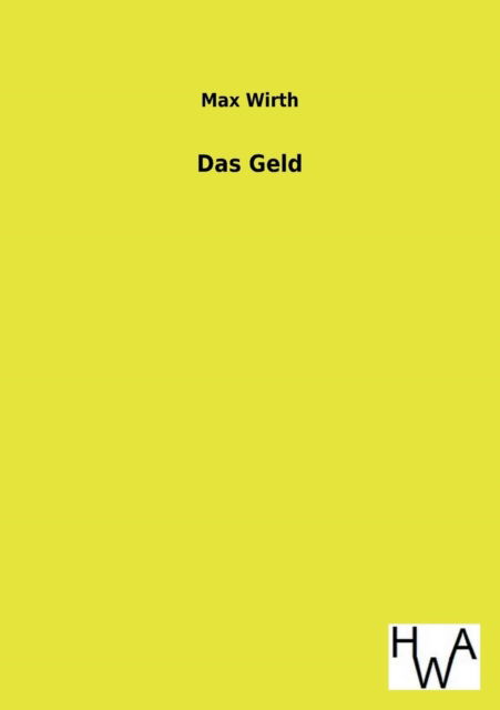 Das Geld - Max Wirth - Books - Salzwasser-Verlag GmbH - 9783863831837 - June 5, 2013