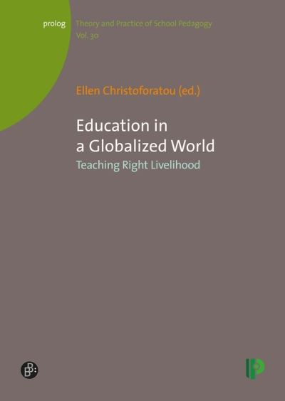 Cover for Ellen Christoforatou · Education in a Globalized World: Teaching Right Livelihood - prolog – Theorie und Praxis der Schulpadagogik (Paperback Book) (2021)