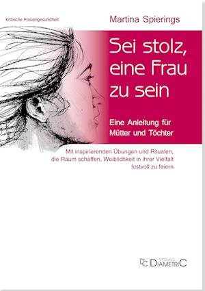 Cover for Martina Spierings · Sei stolz, eine Frau zu sein (Book) (2024)