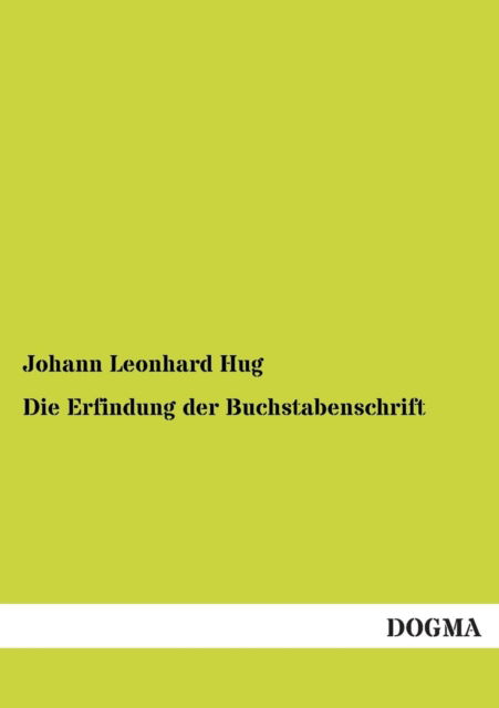 Cover for Johann Leonhard Hug · Die Erfindung der Buchstabenschrift (Paperback Book) [German edition] (2012)