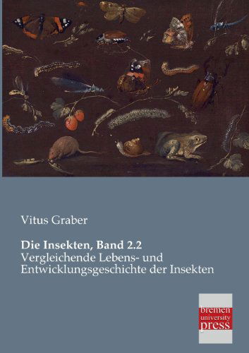 Die Insekten, Band 2.2 - Vitus Graber - Książki - Bremen University Press - 9783955620837 - 8 lutego 2013