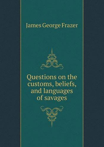 Cover for James George Frazer · Questions on the Customs, Beliefs, and Languages of Savages (Paperback Book) (2013)