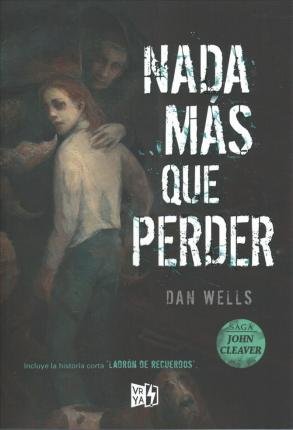 Cover for Dan Wells · Nada Mas Que Perder / Saga John Cleaver (Taschenbuch) (2019)