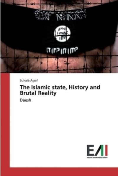 Cover for Suhaib Assaf · The Islamic state, History and Brutal Reality (Taschenbuch) (2019)