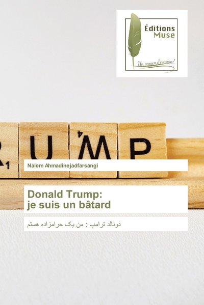 Donald Trump: je su - Ahmadinejadfarsangi - Kirjat -  - 9786202297837 - tiistai 18. elokuuta 2020