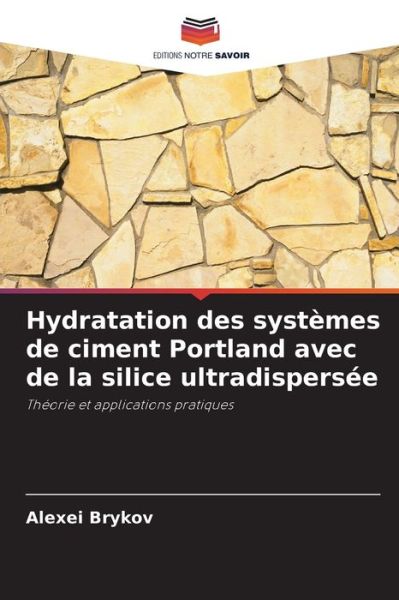 Cover for Alexei Brykov · Hydratation des systemes de ciment Portland avec de la silice ultradispersee (Paperback Bog) (2021)