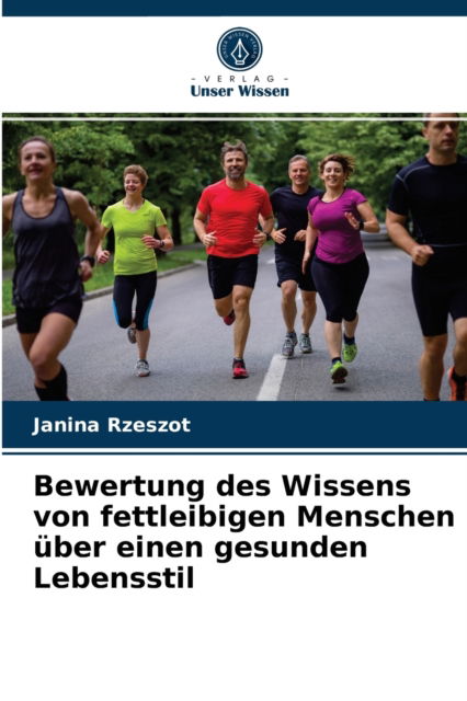Cover for Janina Rzeszot · Bewertung des Wissens von fettleibigen Menschen uber einen gesunden Lebensstil (Paperback Book) (2021)