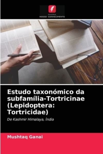 Cover for Mushtaq Ganai · Estudo taxonomico da subfamilia-Tortricinae (Lepidoptera (Taschenbuch) (2021)
