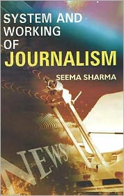 Cover for Seema Sharma · System &amp; Working of Journalism (Hardcover Book) (2007)