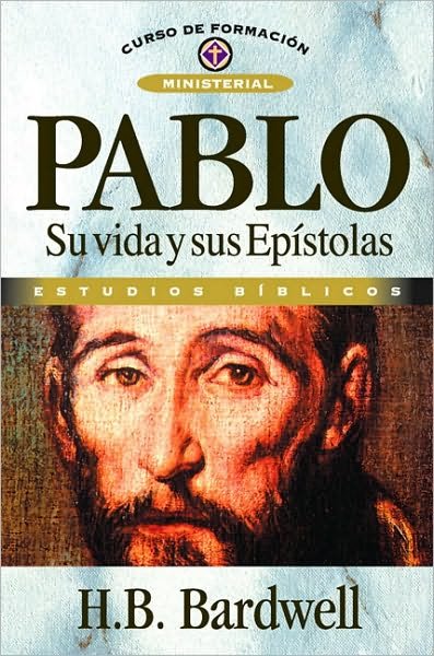 Cover for H B Bardwell · Pablo: Su Vida Y Sus Ep?stolas - Curso de Formacion Ministerial: Estudio Biblico (Paperback Book) [Spanish edition] (2008)