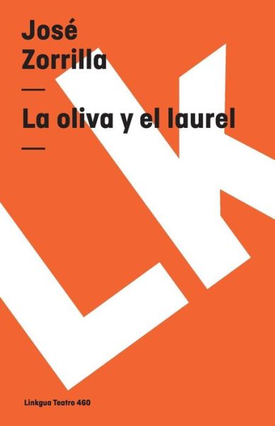 Cover for Jose Zorrilla · La Oliva Y El Laurel (Teatro) (Spanish Edition) (Paperback Book) [Spanish edition] (2014)