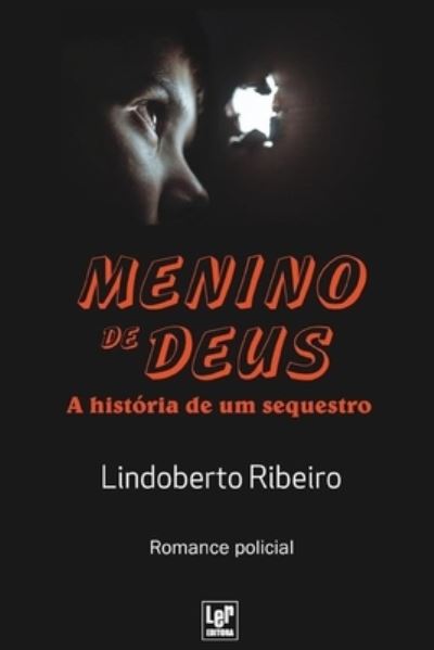 Cover for Lindoberto Ribeiro · MENINO DE DEUS - A historia de um sequestro (Paperback Book) (2017)