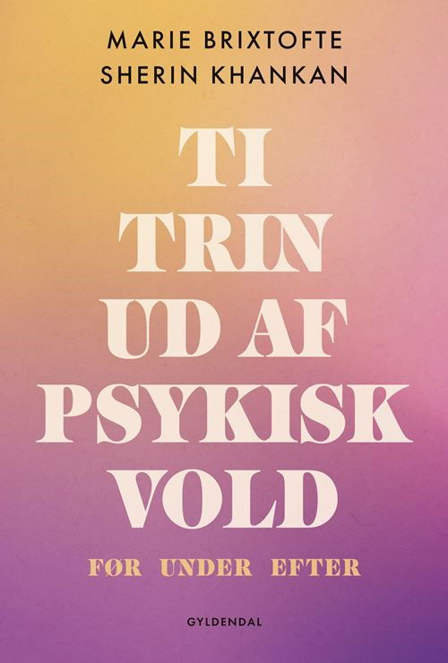 Cover for Marie Brixtofte; Sherin Khankan · Ti trin ud af psykisk vold (Sewn Spine Book) [1st edition] (2024)