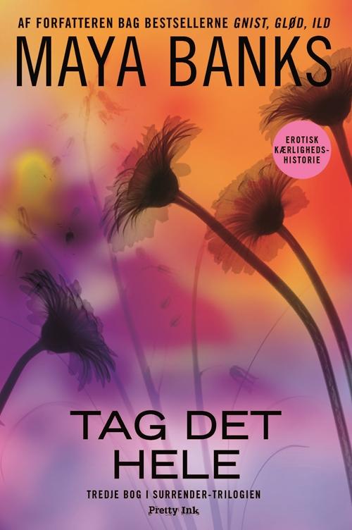 Cover for Maya Banks · Surrender: Tag det hele - Surrender 3 (Taschenbuch) [1. Ausgabe] (2014)