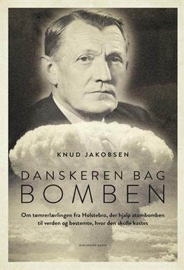 Cover for Knud Jakobsen · Danskeren bag bomben (Bound Book) [1.º edición] [Indbundet] (2013)