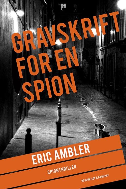 En Eric Ambler-thriller: Gravskrift for en spion - Eric Ambler - Boeken - Rosenkilde & Bahnhof - 9788771287837 - 4 augustus 2014