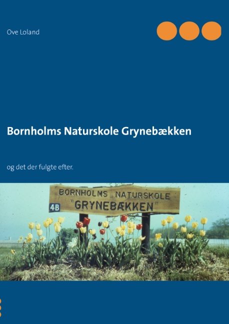 Bornholms Naturskole Grynebækken - Ove Loland - Kirjat - Books on Demand - 9788771456837 - keskiviikko 29. tammikuuta 2014