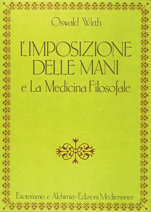 Cover for Oswald Wirth · L' Imposizione Delle Mani. Le Origini Spirituali Dell'energia Terapeutica (Book)