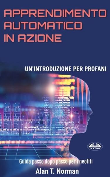 Cover for Alan T Norman · Apprendimento Automatico in Azione (Paperback Book) (2019)
