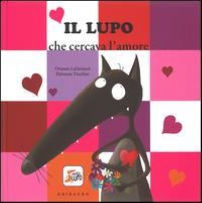 Cover for Orianne Lallemand · Il Lupo Che Cercava L'amore. Amico Lupo. Ediz. Illustrata (Book)