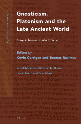 Cover for Kevin Corrigan · Gnosticism, Platonism and the Late Ancient World: Essays in Honour of John D. Turner (Nag Hammadi and Manichaean Studies) (Hardcover Book) (2013)